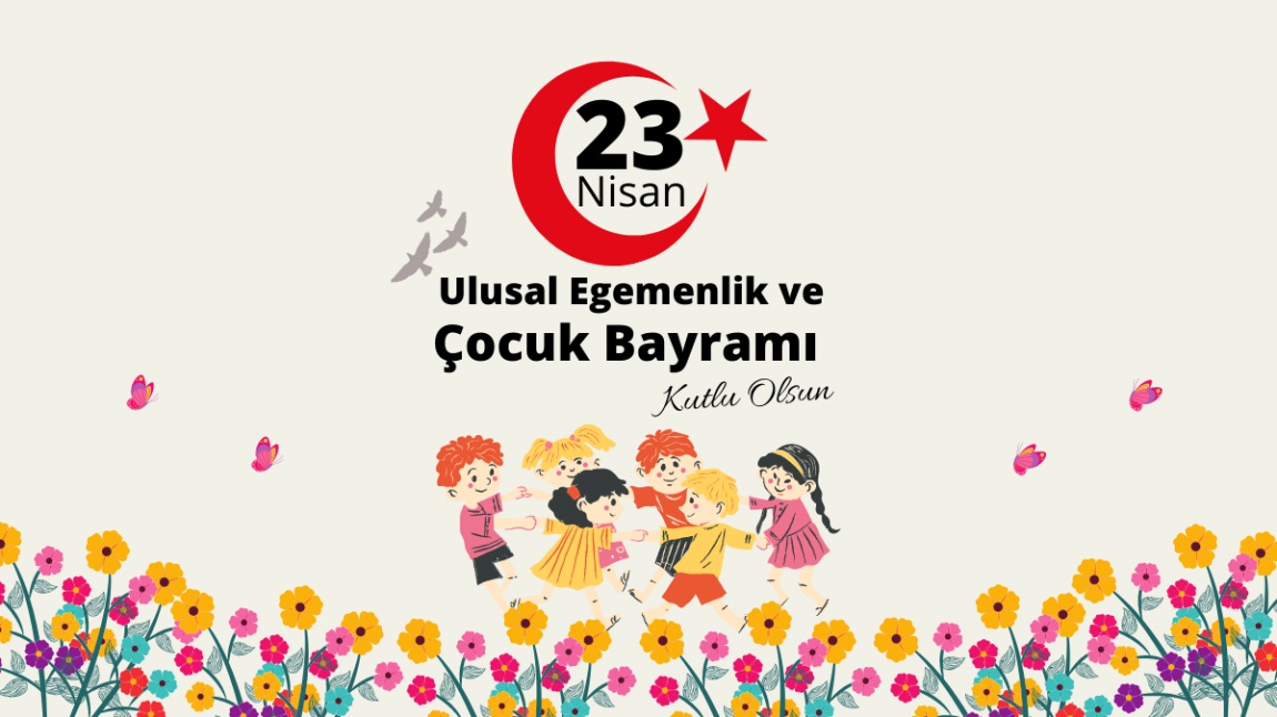 23 Nisan Ulusal Egemenlik Ve Çocuk Bayramı Kutlu Olsun